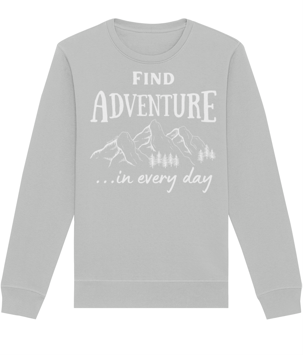 Adventure In Every Day Unisex Organic Cotton Sweatshirt|Arvor Life