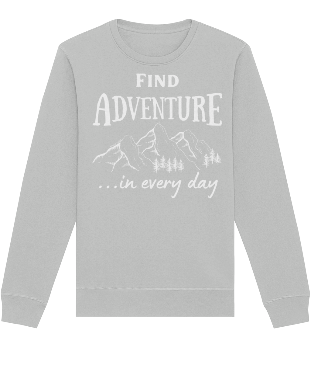 Find Adventure In Every Day Unisex Organic Cotton Sweatshirt